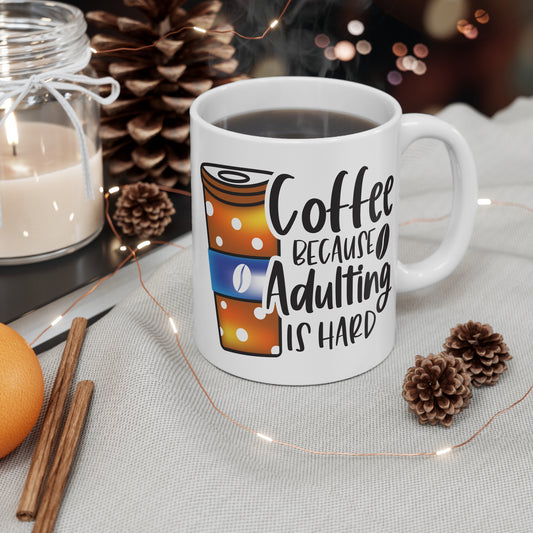 "Because Adulting is Hard" Mug