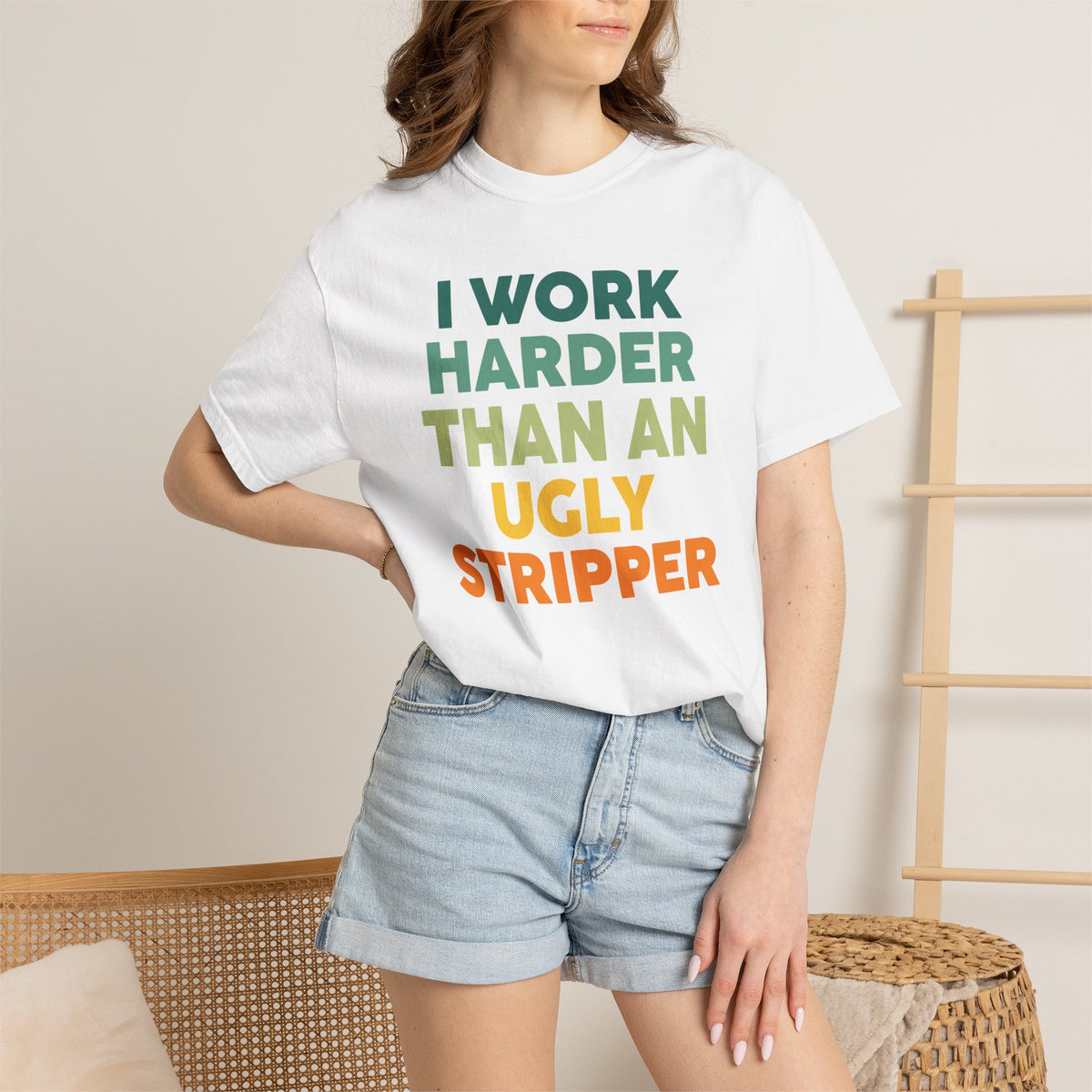 "I Work Harder Than An Ugly Stripper" Unisex Tee