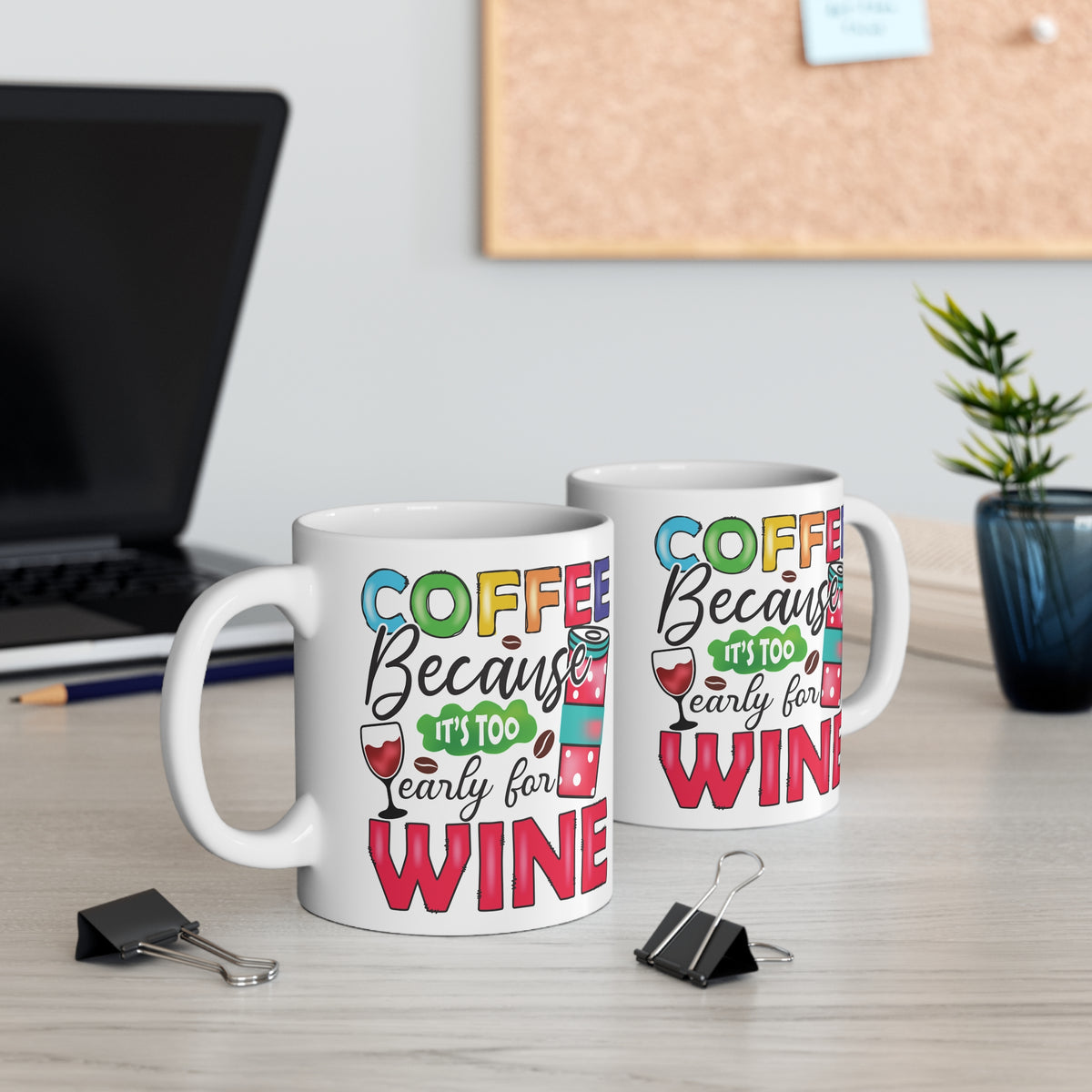"Coffee Because It’s Too Early for Wine" Mug