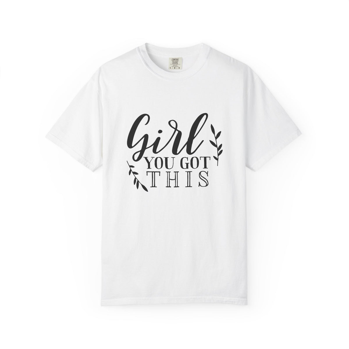 Girl You Got This Motivational Inspirational T-shirt