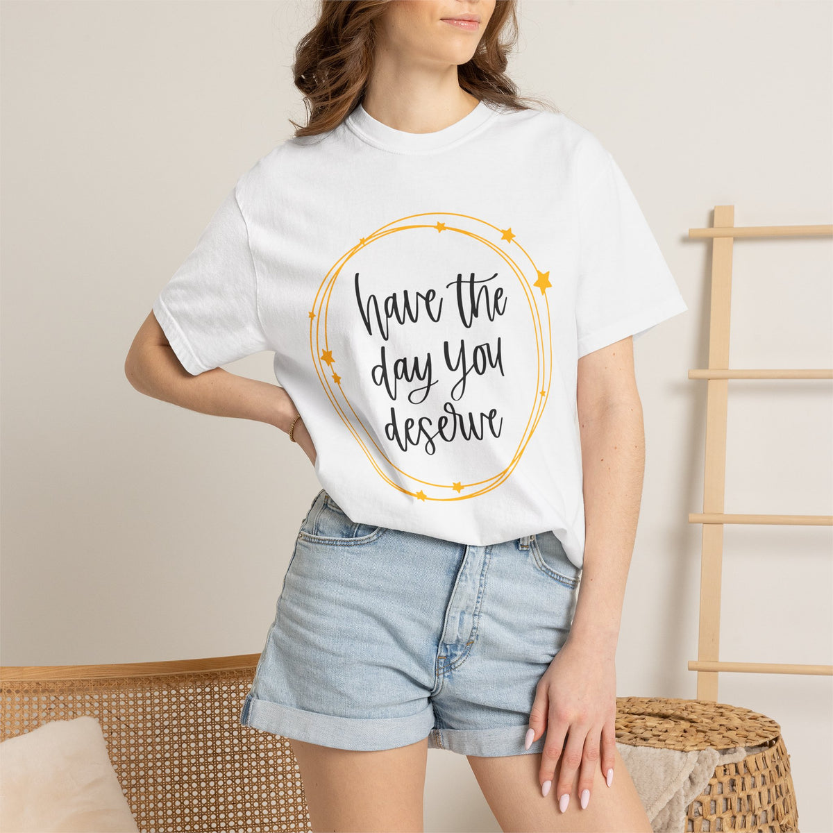 "Have the Day You Deserve" Unisex T-Shirt