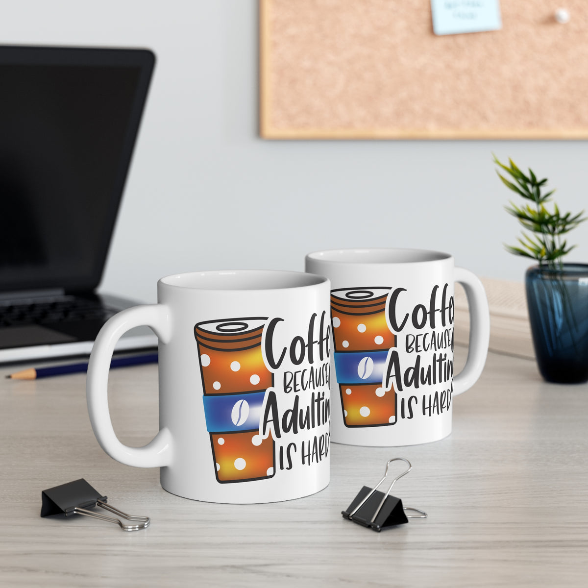 "Because Adulting is Hard" Mug