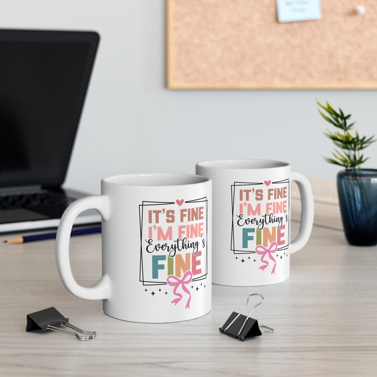 Funny Quote "It's Fine I'm Fine Everything's Fine" Mug