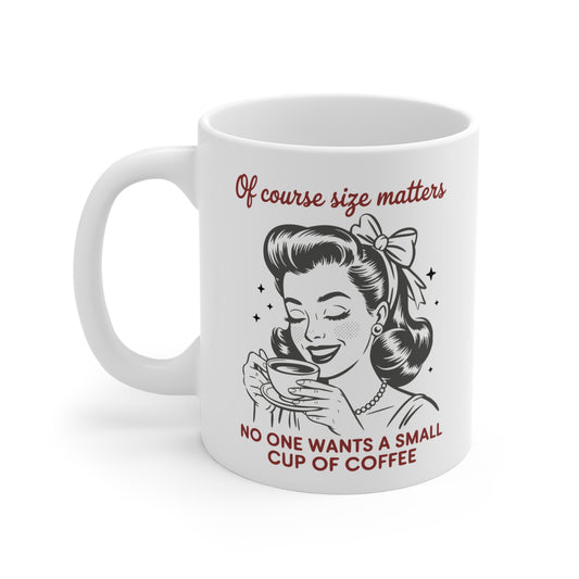 Funny Vintage “Of Course Size Matters: No One Wants a Small Cup of Coffee” Mug
