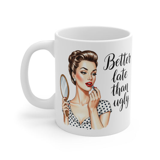 Funny Vintage "Better Late Than Ugly" Mug
