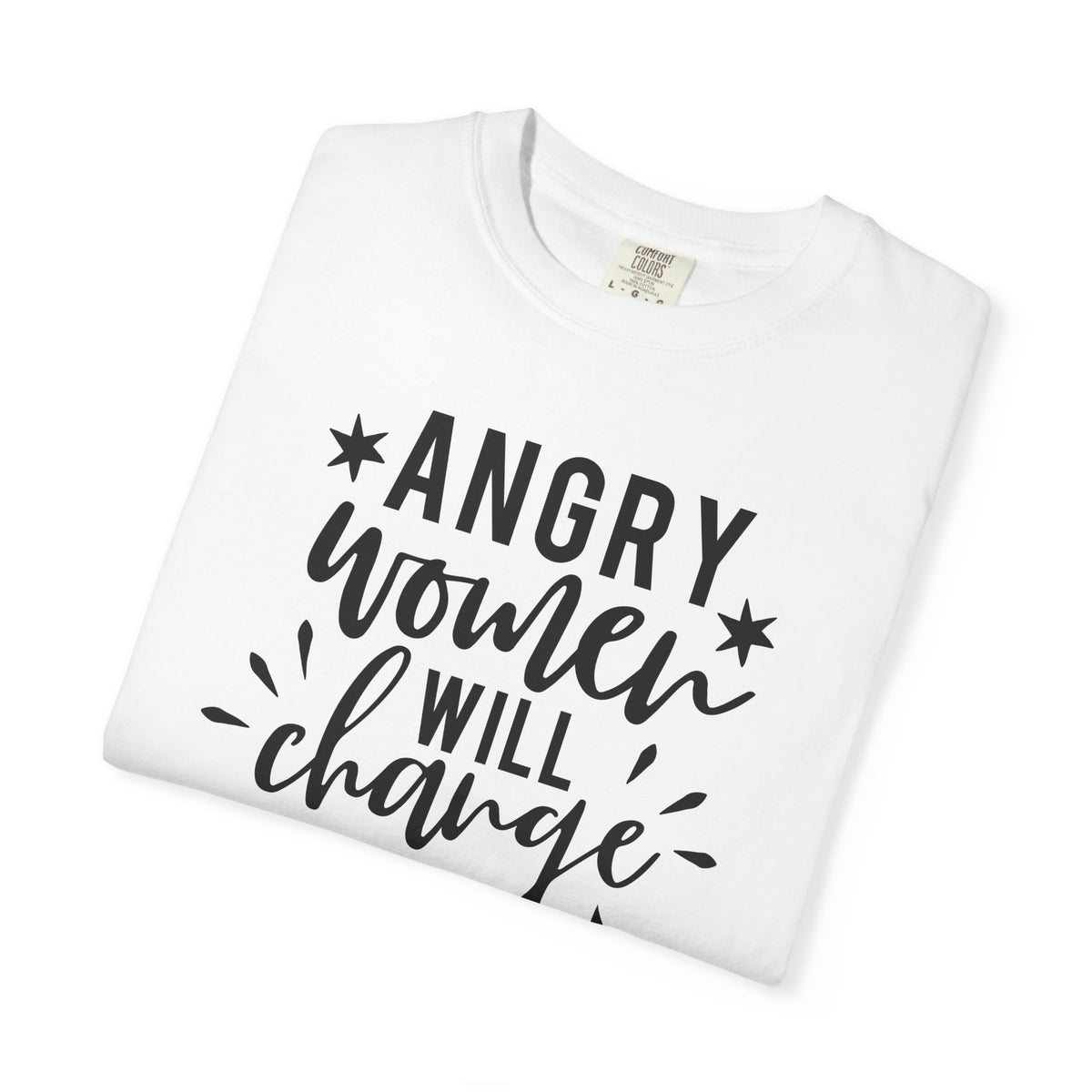 "Angry Women Will Change the World" Tee