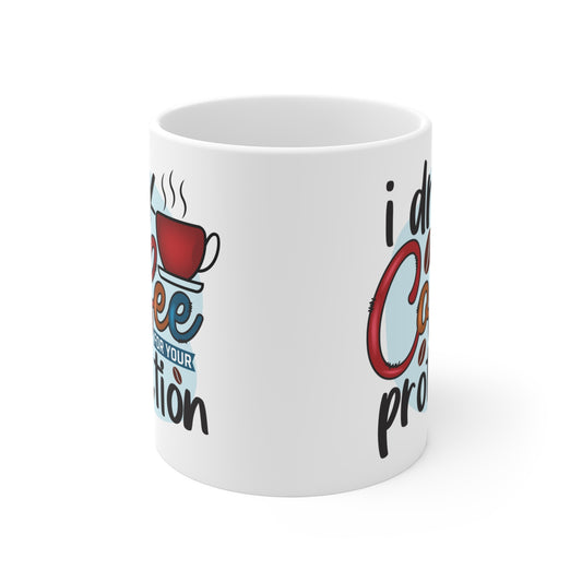 "I Drink Coffee for Your Protection" Mug Gift