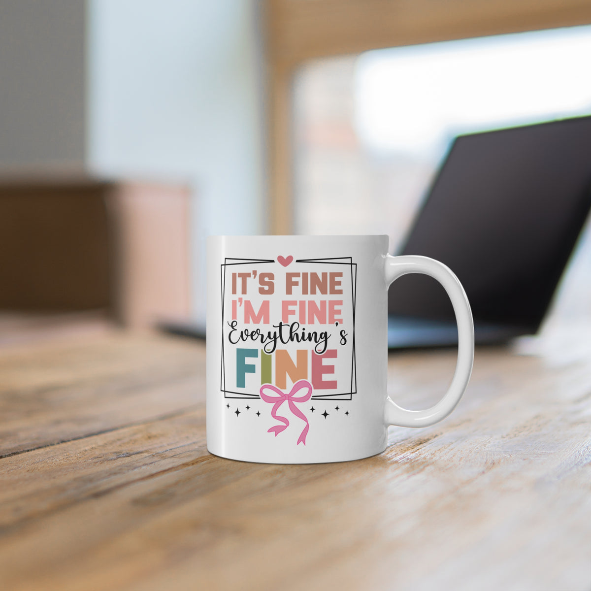 Funny Quote "It's Fine I'm Fine Everything's Fine" Mug