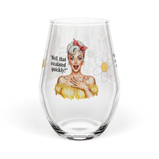 Funny Vintage "Well, That Escalated Quickly" Wine Glass