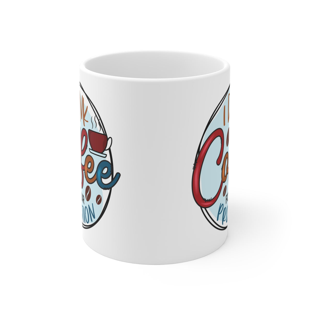 "I Drink Coffee For Your Protection" Mug Gift