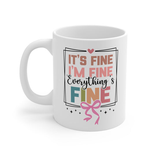 Funny Quote "It's Fine I'm Fine Everything's Fine" Mug