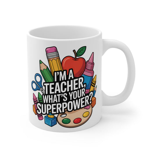 "I'm a Teacher, What's Your Superpower?" Mug