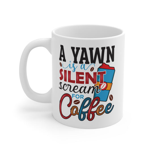 "A Yawn Is a Silent Scream for Coffee" Mug