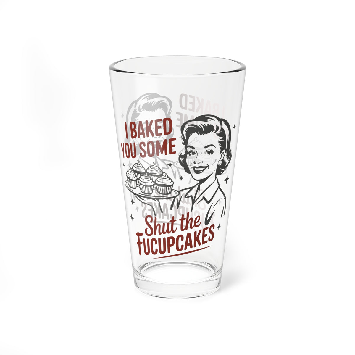 Funny Vintage "I Baked You Some Shut the Fucupcakes" Mixing Glass (16oz.)