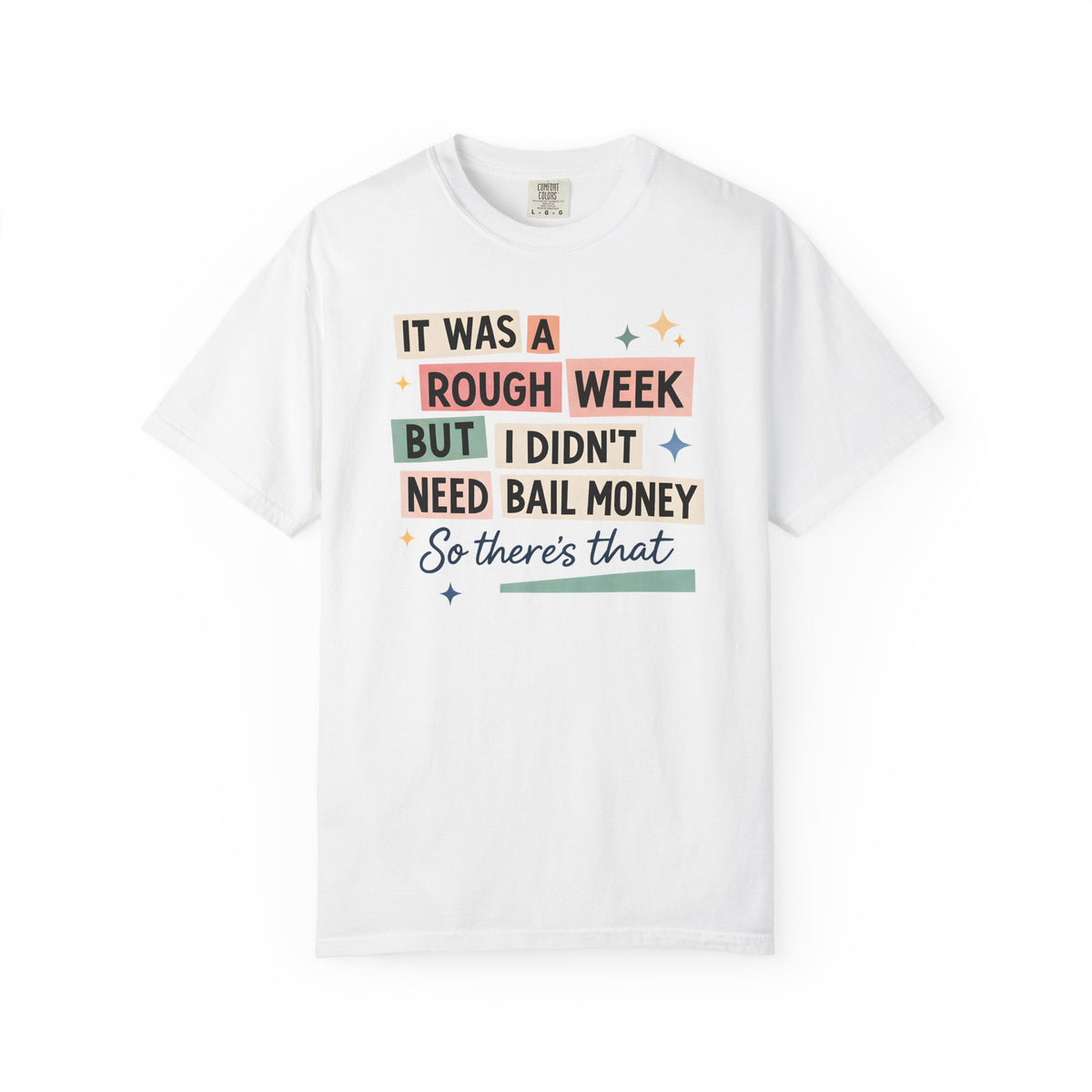 “It Was a Rough Week But I Didn’t Need Bail Money” Unisex Tee