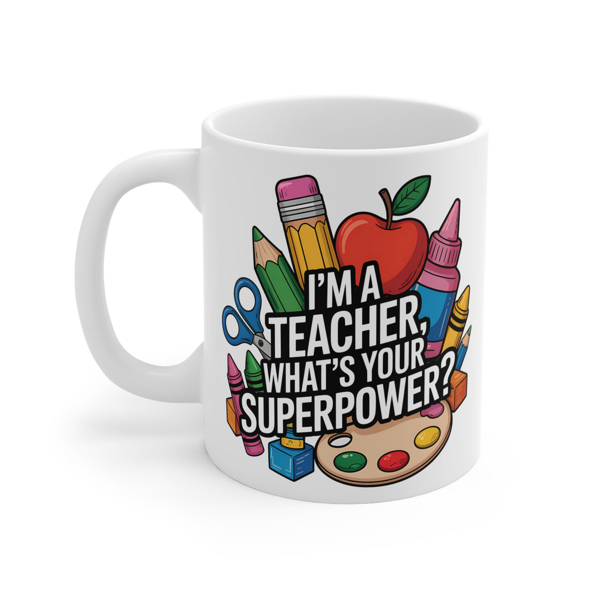 "I'm a Teacher, What's Your Superpower?" Mug
