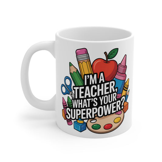 "I'm a Teacher, What's Your Superpower?" Mug
