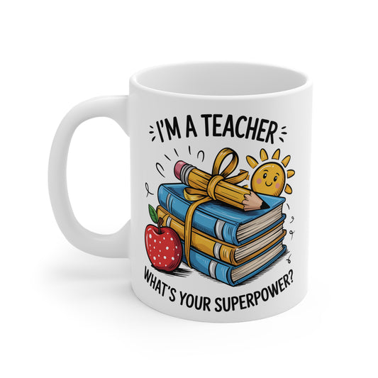 "I'm a Teacher, What's Your Superpower?" Mug