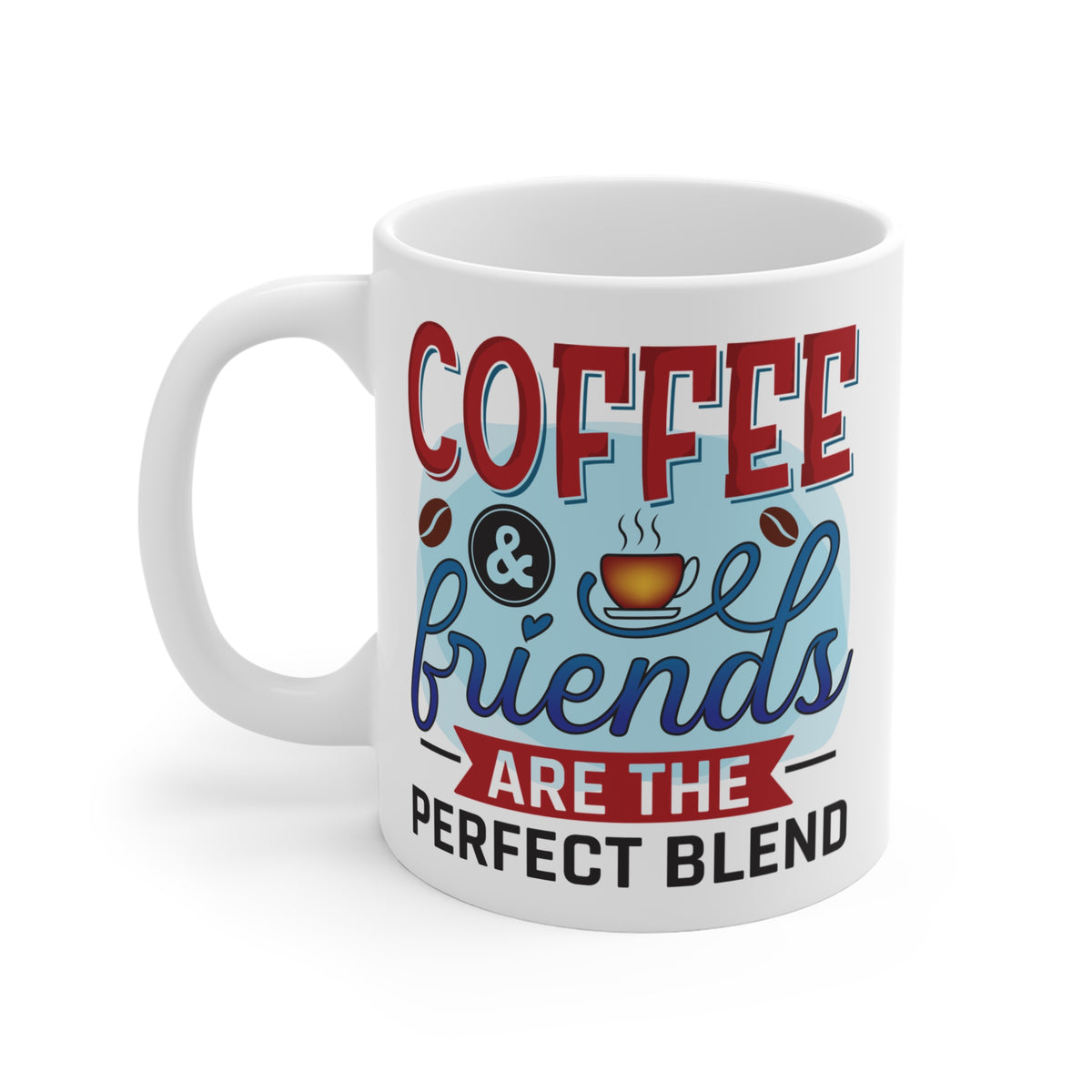 "Coffee & Friends Are the Perfect Blend" Mug