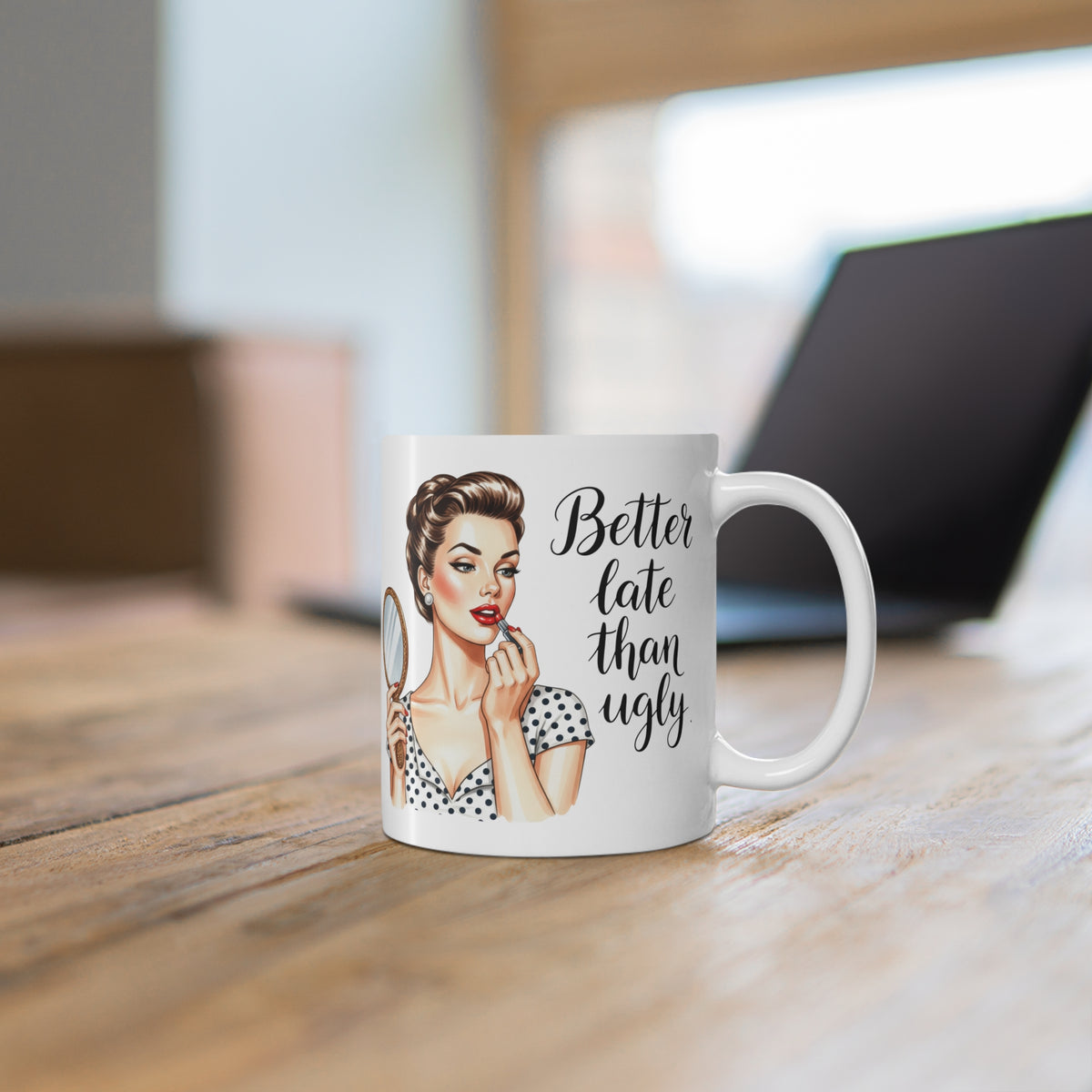 Funny Vintage "Better Late Than Ugly" Mug