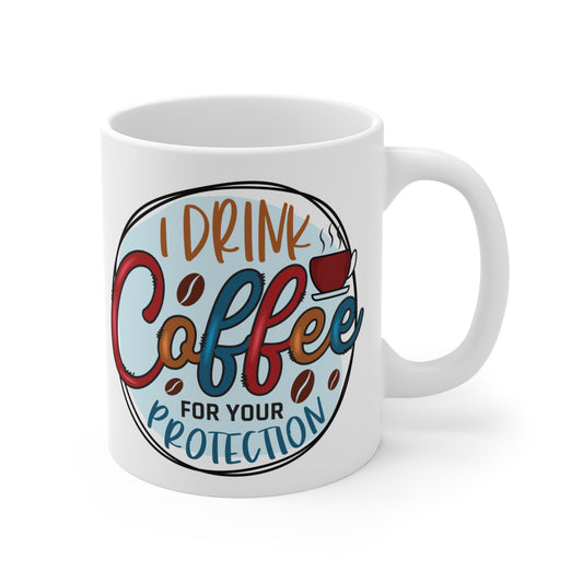 "I Drink Coffee For Your Protection" Mug Gift
