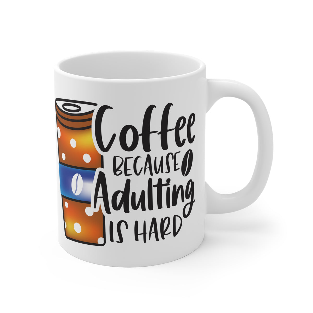 "Because Adulting is Hard" Mug