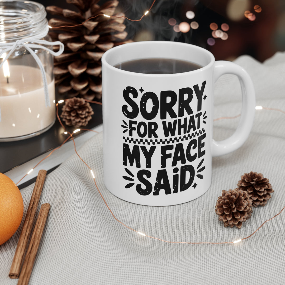 Funny Quote "Sorry For What My Face Said" Mug