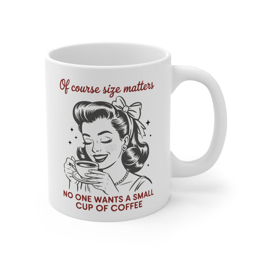 Funny Vintage “Of Course Size Matters: No One Wants a Small Cup of Coffee” Mug