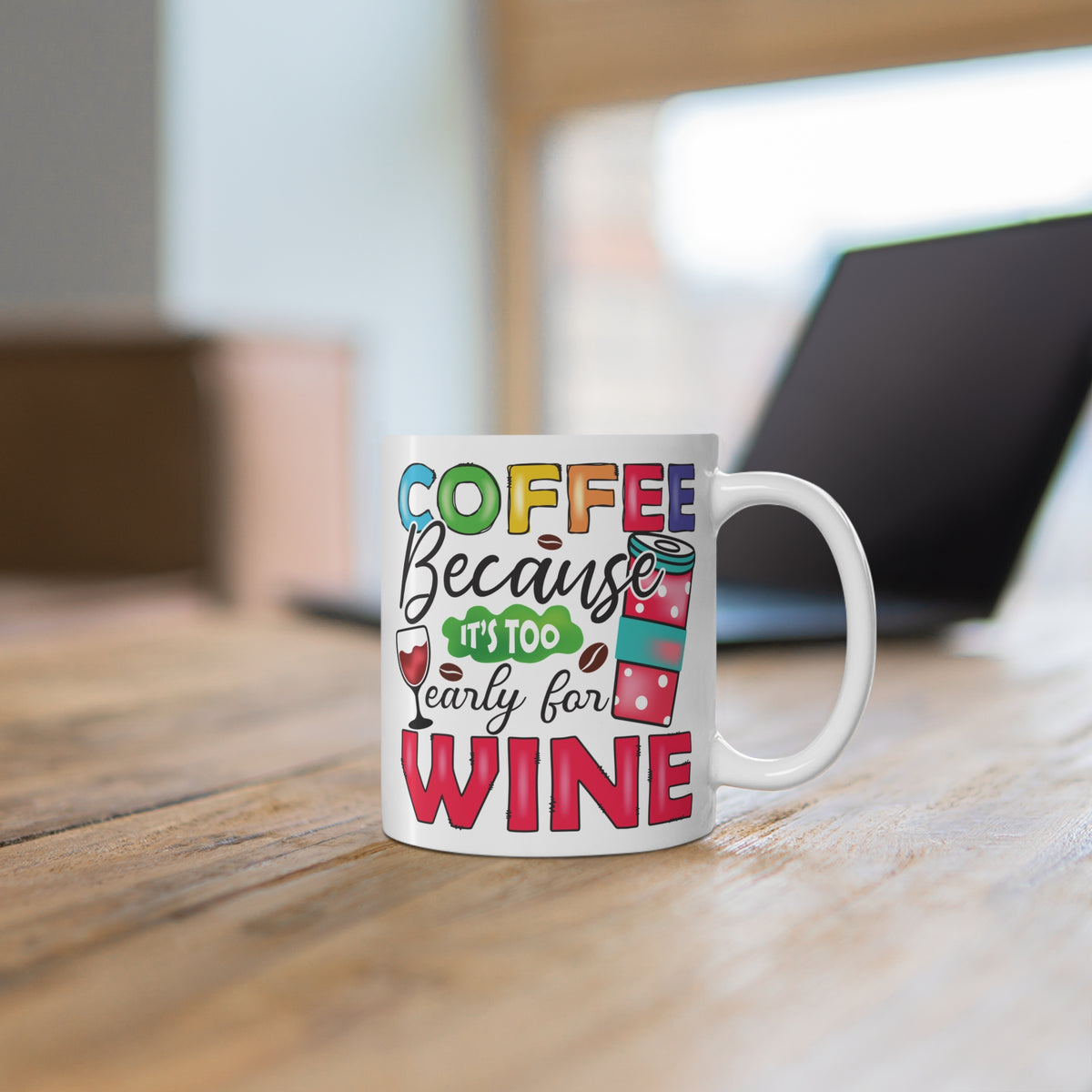 "Coffee Because It’s Too Early for Wine" Mug