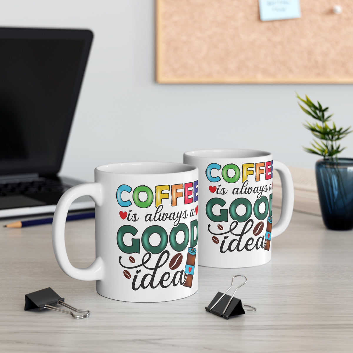 "Coffee is Always a Good Idea" Mug