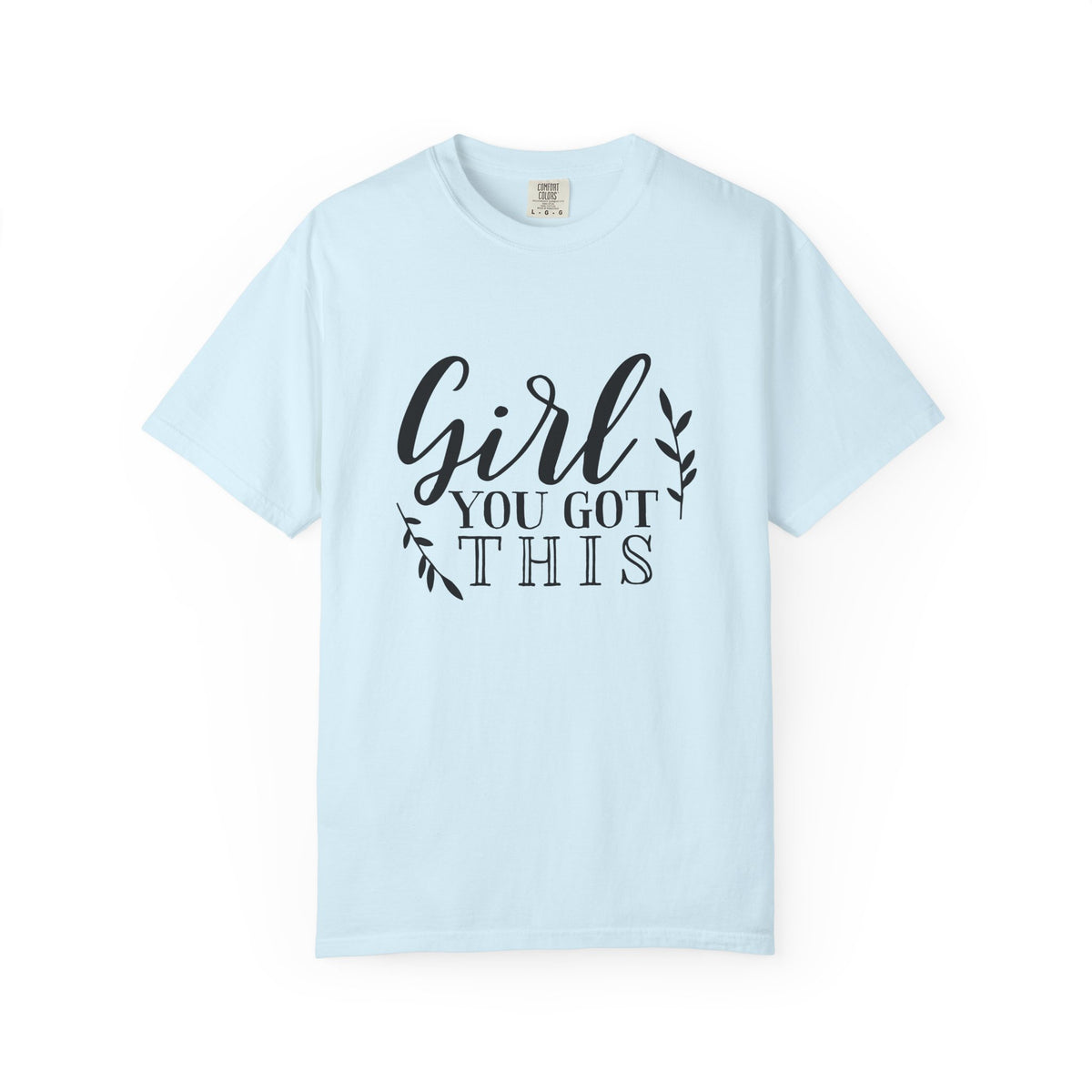 Girl You Got This Motivational Inspirational T-shirt