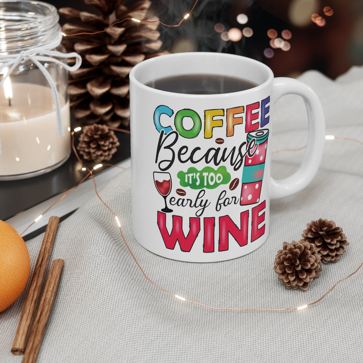 "Coffee Because It’s Too Early for Wine" Mug