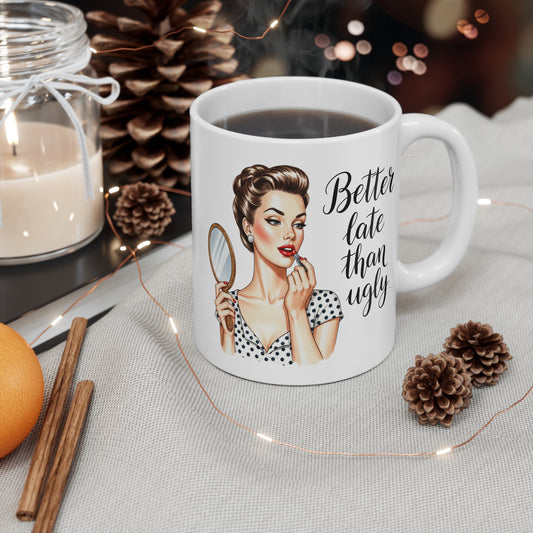 Funny Vintage "Better Late Than Ugly" Mug