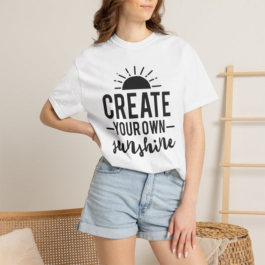 "Create Your Own Sunshine" Unisex Tee