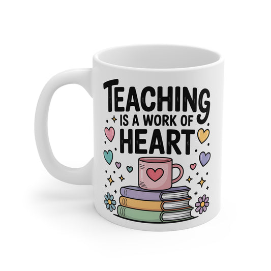 "Teaching is a Work of Heart" Mug