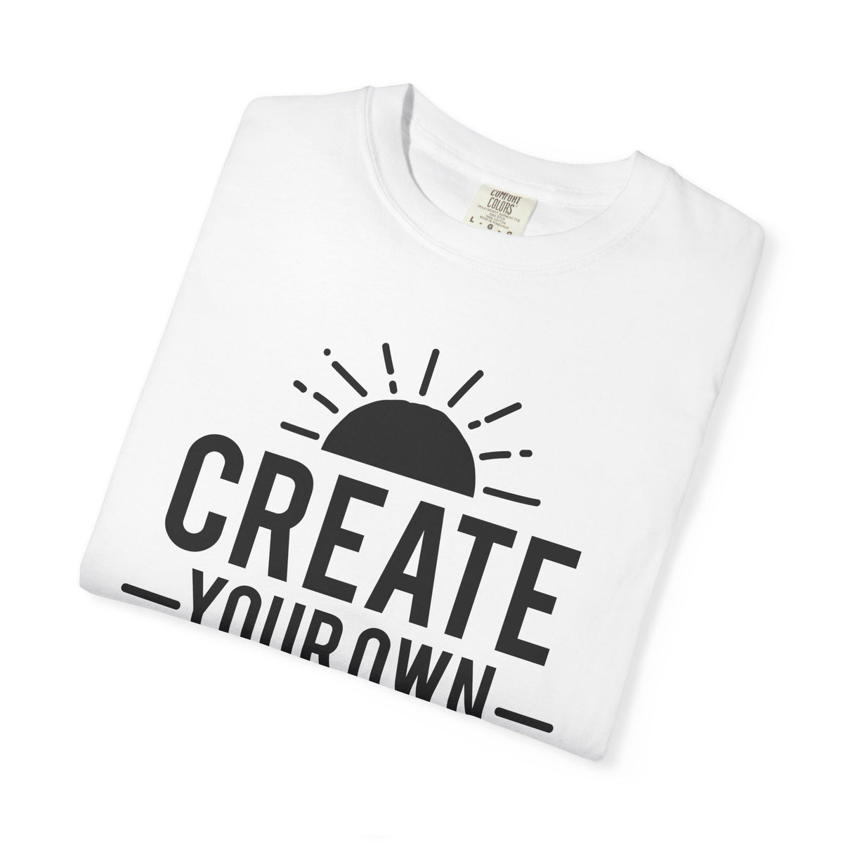 "Create Your Own Sunshine" Unisex Tee