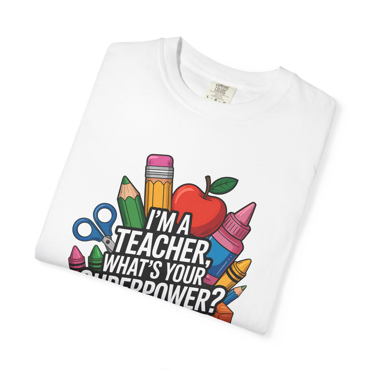 "I'm a Teacher, What's Your Superpower?" Unisex Tee