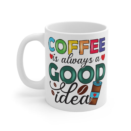 "Coffee is Always a Good Idea" Mug