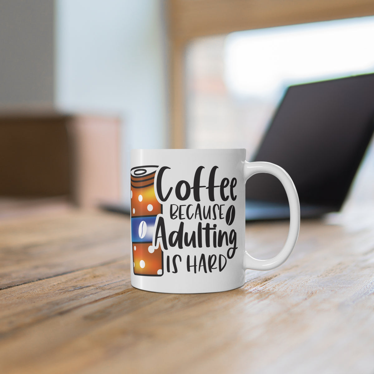 "Because Adulting is Hard" Mug
