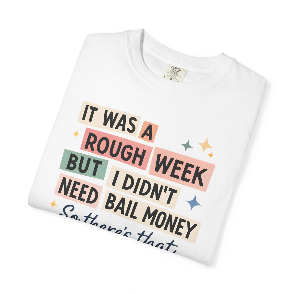 “It Was a Rough Week But I Didn’t Need Bail Money” Unisex Tee