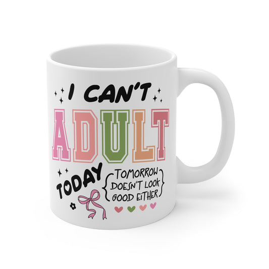 Funny Quote "I Can't Adult Today" Mug