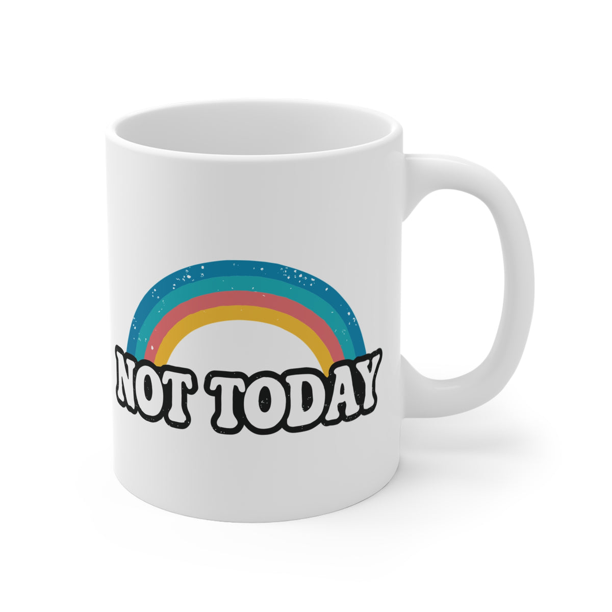 Funny Quote "Not Today" Mug