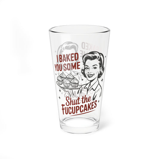 Funny Vintage "I Baked You Some Shut the Fucupcakes" Mixing Glass (16oz.)