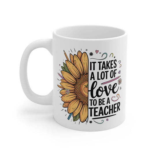 "It Takes a Lot of Love to Be a Teacher" Mug