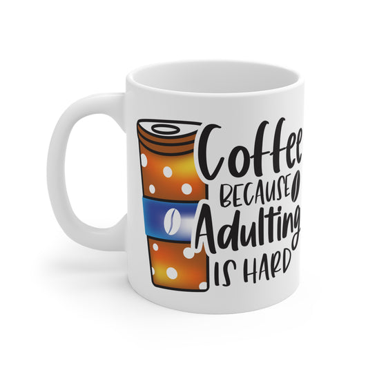 "Because Adulting is Hard" Mug